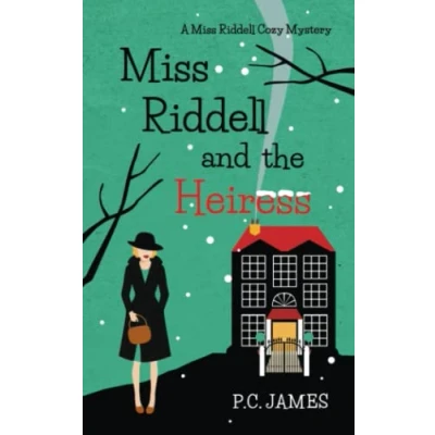 Abbildung von Miss Riddell and the Heiress: An Amateur Female Sleuth Historical Cozy Mystery (Miss Mysteries, Band 6)