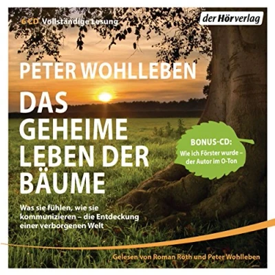 Abbildung von Das geheime Leben der Bäume: Was sie fühlen, Wie kommunizieren die Entdeckung einer verborgenen Welt Mit Bonus CD: ich Förster wurde Autor im O Ton