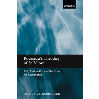 Abbildung von Rousseau&#039;s Theodicy of Self Love: Evil, Rationality, and the Drive for Recognition