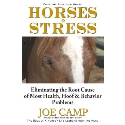 Abbildung von Horses &amp; Stress Eliminating The Root Cause of Most Health, Hoof, and Behavior Problems: From Soul a Horse