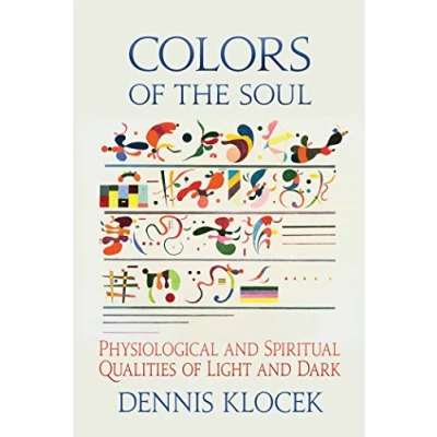 Abbildung von Colors of the Soul: Physiological and Spiritual Qualities Light Dark