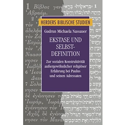 Abbildung von Ekstase und Selbstdefinition: Zur sozialen Konstruktivität außergewöhnlicher religiöser Erfahrung bei Paulus seinen Adressaten (Herders biblische Studien)