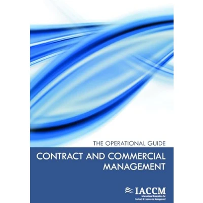 Abbildung von Contract and Commercial Management The Operational Guide: Guide. By: IACCM (IACCM Series. Business Management)