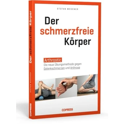 Abbildung von Der schmerzfreie Körper. Arthrostic Die neue Übungsmethode für alle Gelenke. Arthrose vorbeugen, Gelenkschmerzen lindern und Beweglichkeit fördern ... Hause mehr Wohlbefinden in jedem Alter!