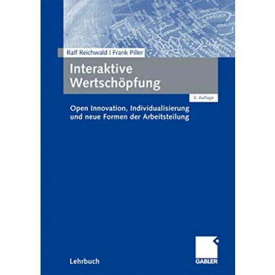 Abbildung von Interaktive Wertschöpfung: Open Innovation, Individualisierung und neue Formen der Arbeitsteilung