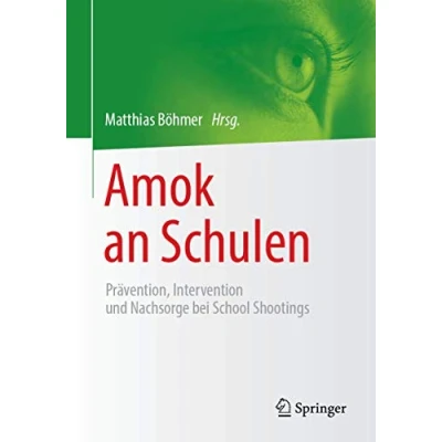 Abbildung von Amok an Schulen: Prävention, Intervention und Nachsorge bei School Shootings