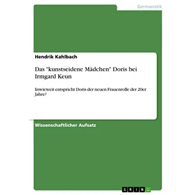 Abbildung von Das &quot;kunstseidene Mädchen&quot; Doris bei Irmgard Keun: Inwieweit entspricht der neuen Frauenrolle 20er Jahre?