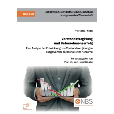 Abbildung von Vorstandsvergütung und Unternehmenserfolg. Eine Analyse der Entwicklung von Vorstandsvergütungen ausgewählter börsennotierter Konzerne