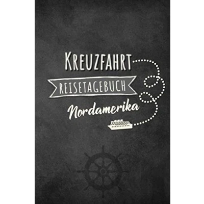 Abbildung von Kreuzfahrt Reisetagebuch Nordamerika: Logbuch für eine Nordamerika Kreuzfahrt. 60 Reisetage auf dem Schiff Urlaub ... Geschenk oder Abschiedsgeschenk als Buch