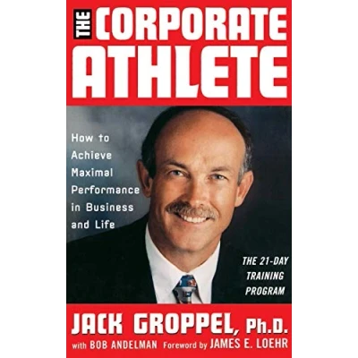 Abbildung von The Corporate Athlete: How to Achieve Maximal Performance in Business and Life