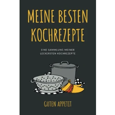 Abbildung von Meine besten Kochrezepte: Rezeptbuch zum Selberschreiben, DIY Kochbuch, Blanko Eintragen Ihrer persönlichen Lieblingsrezepte