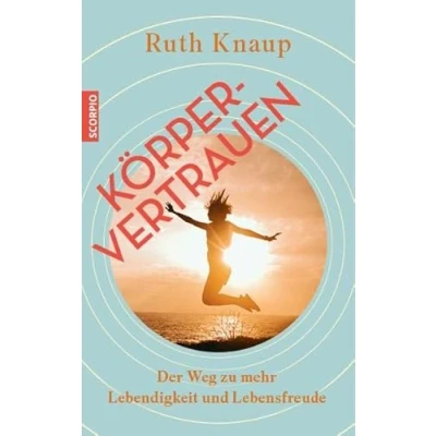 Abbildung von Körpervertrauen: Der Weg zu mehr Lebendigkeit und Lebensfreude