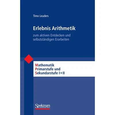 Abbildung von Erlebnis Arithmetik: zum aktiven Entdecken und selbstständigen Erarbeiten (Mathematik Primarstufe Sekundarstufe I + II)