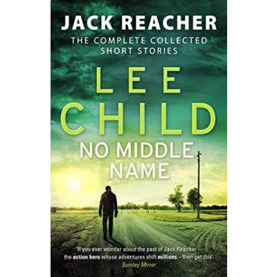 Abbildung von No Middle Name: The Complete Collected Jack Reacher Stories (Jack Short Stories, 7)