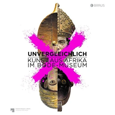 Abbildung von Unvergleichlich. Kunst aus Afrika im Bode Museum: Katalog zur Ausstellung Museum