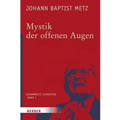 Abbildung von Johann Baptist Metz Gesammelte Schriften: Mystik der offenen Augen