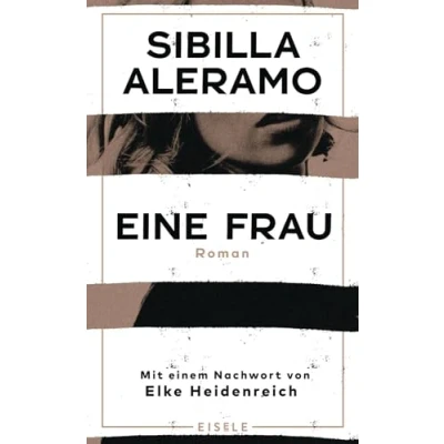 Abbildung von Eine Frau: Roman Mit einem Nachwort von Elke Heidenreich „Mutig und modern, kraftvoll ... einer Befreiung.“ Maria Christina Piwowarski