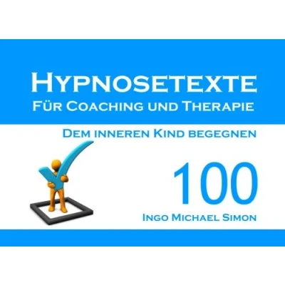 Abbildung von Hypnosetexte für Coaching und Therapie: Band 100 Dem inneren Kind begegnen