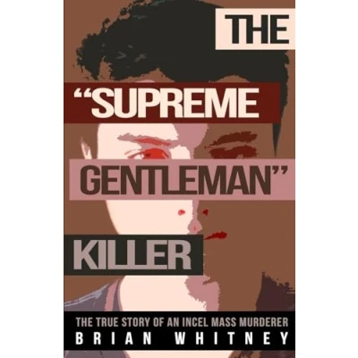 Abbildung von The &quot;SUPREME GENTLEMAN&quot; KILLER: True Story Of An Incel Mass Murderer