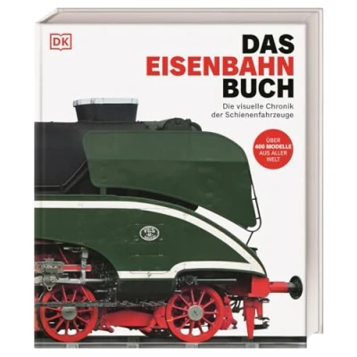 Abbildung von Das Eisenbahn Buch: Die visuelle Chronik der Schienenfahrzeuge. Über 400 Züge, Lokomotiven &amp; Eisenbahnen aus aller Welt