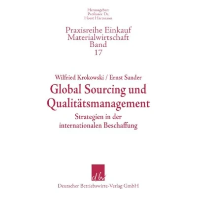 Abbildung von Global Sourcing und Qualitätsmanagment: Strategien in der internationalen Beschaffung (Praxisreihe Einkauf/Materialwirtschaft, Band 17)