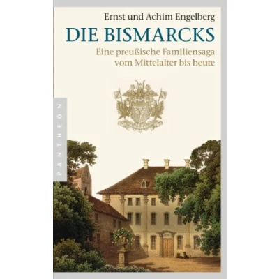 Abbildung von Die Bismarcks: Eine preußische Familiensaga vom Mittelalter bis heute
