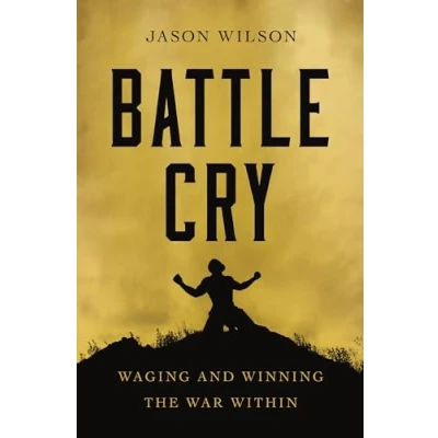 Abbildung von Battle Cry: Waging and Winning the War Within