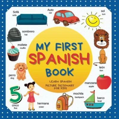 Abbildung von My first Spanish Book. Learn Spanish, picture dictionary for kids.: Over 300 Words Creative &amp; Visual Learners. English bilingual ... toddlers. Mis primeras palabras en inglés