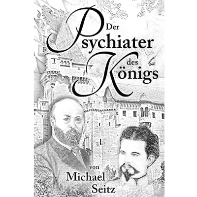 Abbildung von Der Psychiater des Koenigs: Bernhard von Gudden und seine Zeit