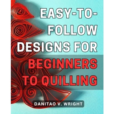 Abbildung von Easy to follow designs for beginners quilling: Quilling Made Simple: Step by Instructions Beautiful Paper Art Projects Suitable Novices