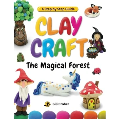 Abbildung von Clay Craft: The Magical Forest: A Step by Guide to Creating Fairy Tales with Modeling (Clay Craft Books for Kids)