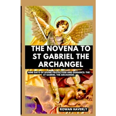 Abbildung von The NOVENA TO St Gabriel ARCHANGEL: Nine Days Of Divine Protection And Guidance: Archangel