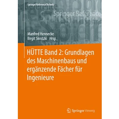 Abbildung von HÜTTE Band 2: Grundlagen des Maschinenbaus und ergänzende Fächer für Ingenieure (Springer Reference Technik)