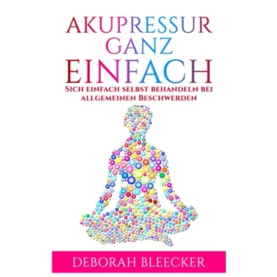 Abbildung von Akupressur Ganz Einfach: Sich einfach selbst behandeln bei allgemeinen Beschwerden