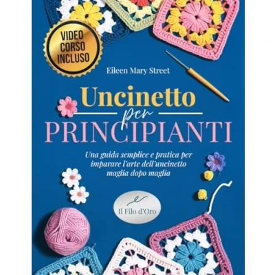 Abbildung von Uncinetto per principianti: Una guida semplice e divertente imparare l’arte dell’uncinetto maglia dopo