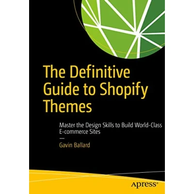 Abbildung von the Definitive Guide to Shopify Themes: Master Design Skills Build World Class Ecommerce Sites