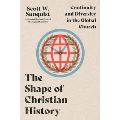 Abbildung von the Shape of Christian History: Continuity and Diversity in Global Church