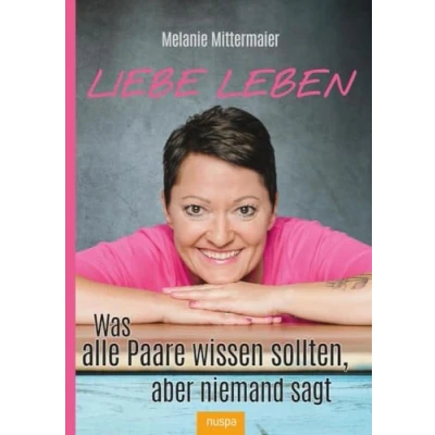 Abbildung von Liebe leben: Was alle Paare wissen sollten, aber niemand sagt.