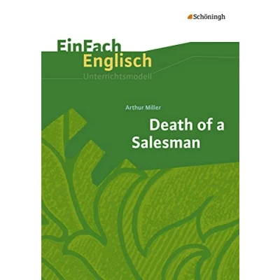 Abbildung von EinFach Englisch Unterrichtsmodelle: Arthur Miller: Death of a Salesman (EinFach Unterrichtsmodelle für die Schulpraxis)