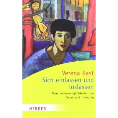 Abbildung von Sich einlassen und loslassen: Neue Lebensmöglichkeiten bei Trauer Trennung