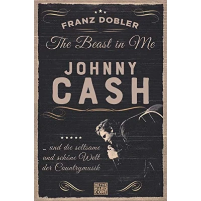 Abbildung von The Beast in Me. Johnny Cash: ... und die seltsame schöne Welt der Countrymusik