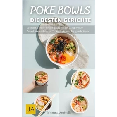 Abbildung von Poke Bowls Entdecke die köstliche Welt der Gesund und abwechslungsreich: Vielfalt asiatischen Aromen in