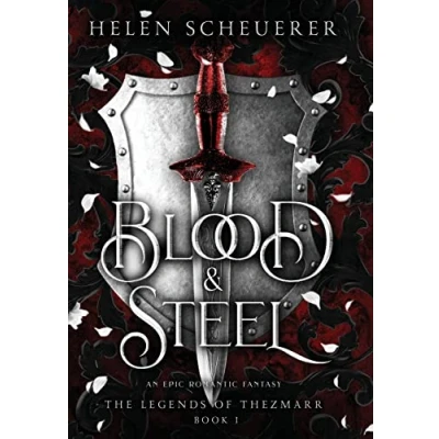 Abbildung von Blood &amp; Steel: An epic romantic fantasy (The Legends of Thezmarr, Band 1)