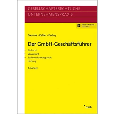 Abbildung von Der GmbH Geschäftsführer: Zivilrecht, Steuerrecht, Sozialversicherungsrecht, Haftung. (Gesellschaftsrechtliche Unternehmenspraxis)