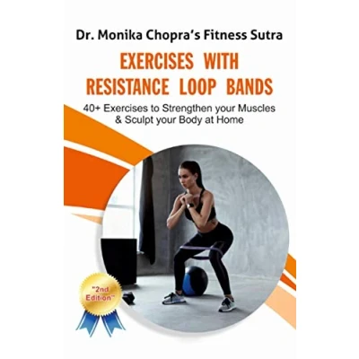 Abbildung von Exercises with Resistance Loop Bands: 40+ to Strengthen your Muscles &amp; Sculpt Body at Home (Fitness Sutra, Band 2)