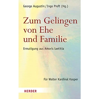 Abbildung von Zum Gelingen von Ehe und Familie: Ermutigungen aus Amoris laetitia. Für Walter Kardinal Kasper