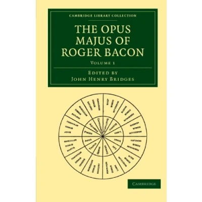 Abbildung von The Opus Majus of Roger Bacon, Volume 2, Part 1 &amp; 2 (Cambridge Library Collection Physical Sciences, Band 2)