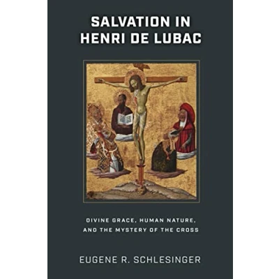 Abbildung von Salvation in Henri de Lubac: Divine Grace, Human Nature, and the Mystery of Cross