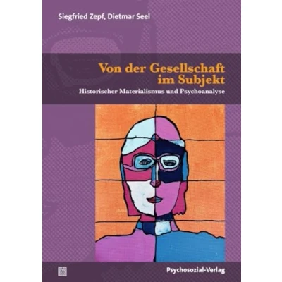 Abbildung von Von der Gesellschaft im Subjekt: Historischer Materialismus und Psychoanalyse (Psyche Gesellschaft)