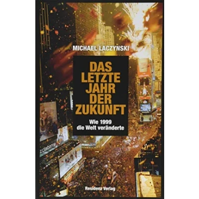 Abbildung von Das letzte Jahr der Zukunft: Wie 1999 die Welt veränderte